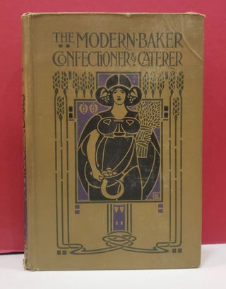 Item #1140543 The Modern Baker: Confectioner & Caterer, Volume 6. John Kirkland
