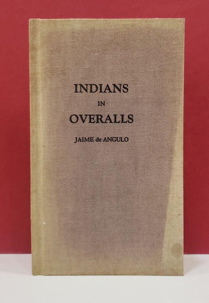 Item #1140556 Indians in Overalls. Jaime de Angulo.
