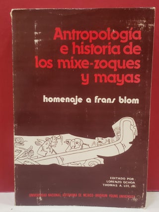 Item #1140630 Anthropologia e Historia De Los Mixe-zoques y Mayas. Thomas A. Lee Lorenzo Ochoa, Jr