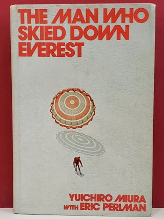 Item #1140643 The Man Who Skied Down Everest. Eric Perlman Yuichiro Miura