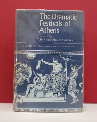 Item #1140958 The Dramatic Festivals of Athens. John Gould Arthur Pickard-Cambridge, D. M. Lewis