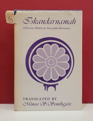 Item #1141091 Iskandarnamah: A Persian Medieval Alexander-Romance. Minoo S. Southgate, transl