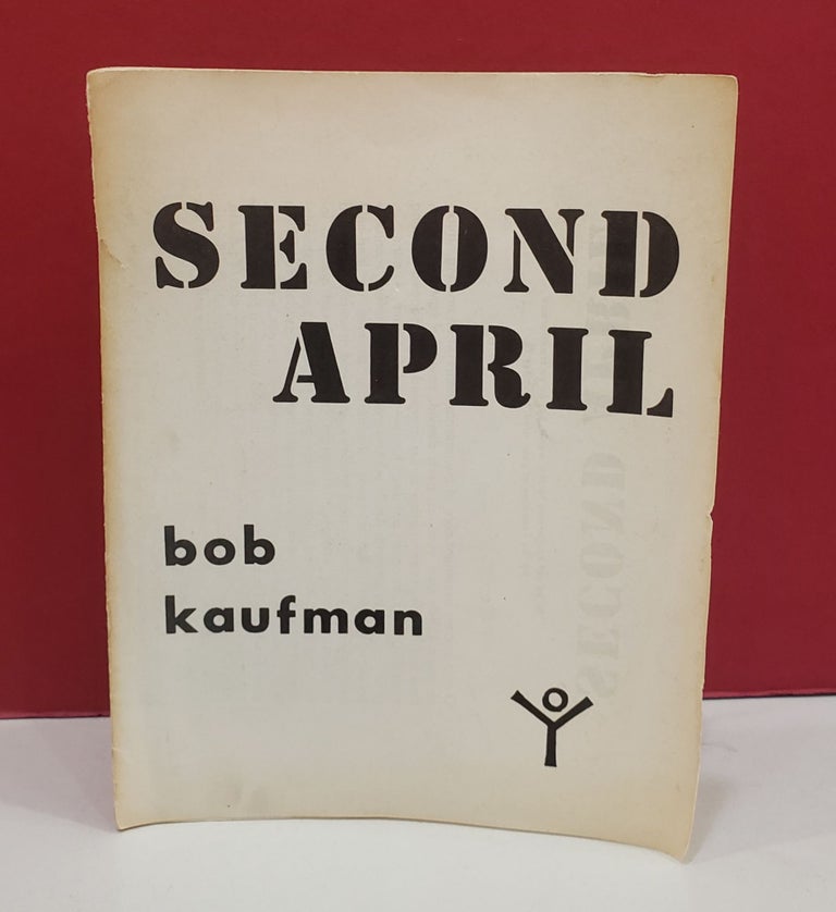 Item #1141176 Second April. Bob Kaufman.