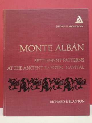 Item #1141233 Monte Albán: Settlement Patterns at the Ancient Zapotec Capital. Richard R. Blanton