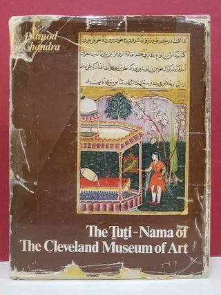 Item #1141234 The TūTī-NāMa of the Cleveland Museum of Art and the Origins of Mughal Painting....