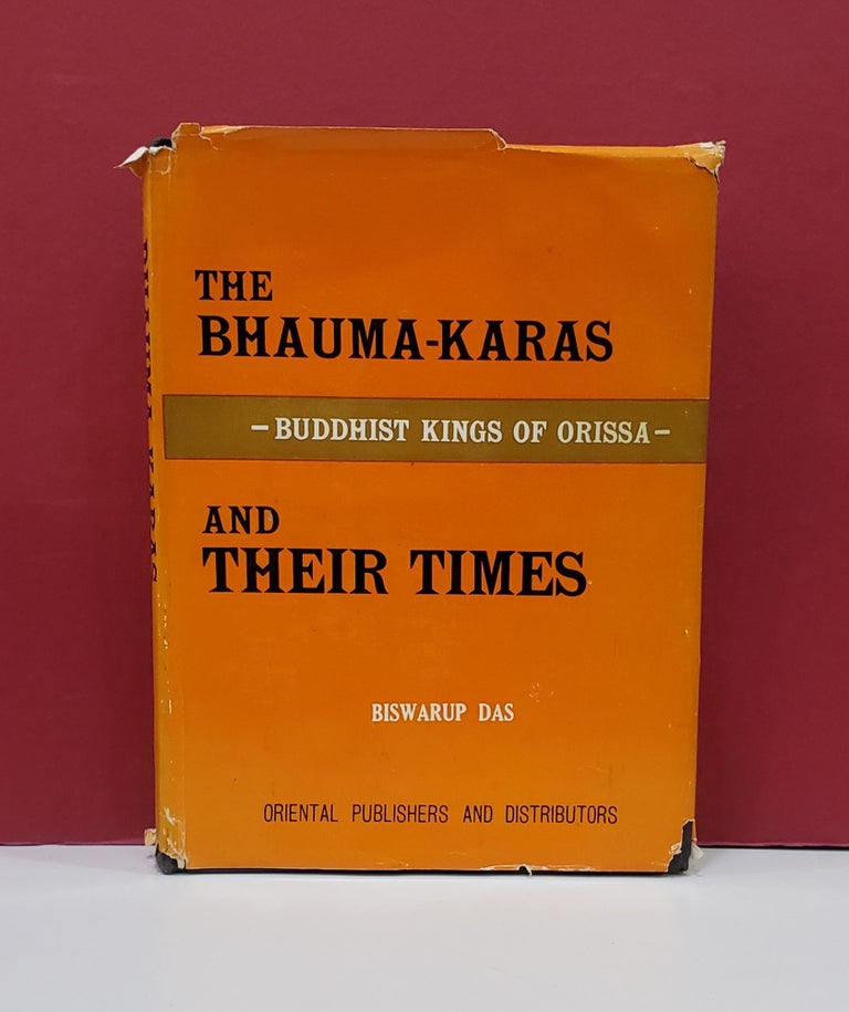 Item #1141263 The Bhauma-Karas and Their Times: Buddhist Kings of Orissa. Biswarup Das.