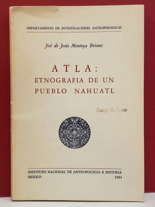 Item #1141361 Atla: Etnografía de un Pueblo Nahuatl. José de Jesús Montoya Briones