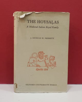 Item #1141438 The Hoysalas: A Medieval Indian Royal Family. J. Duncan M. Derrett