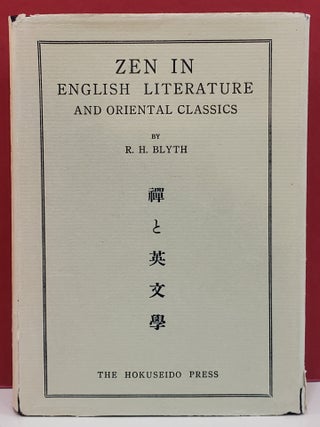 Item #1141548 Zen in English Literature and Oriental Classics. R H. Blyth