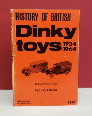Item #1141661 History of British Dinky Toys, 1934-1964. Cecil Gibson