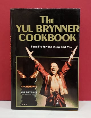 Item #1141927 The Yul Brynner Cookbook: Food Fit for the King and You. Susan Reed Yul Brynner