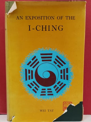 Item #1142173 An Exposition of the I-Ching or Book of Changes. M. A. F. R. S. A. Wei Tat