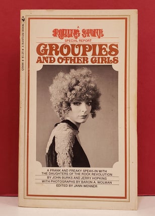 Item #1142339 Groupies and Other Girls: A Rolling Stone Special Report. Jerry Hopkins John Burks,...