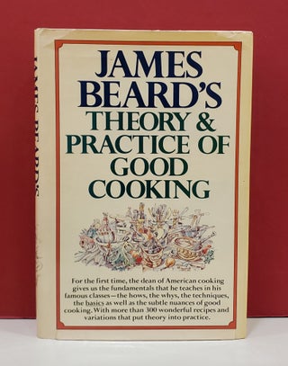 Item #1142471 James Beard's Theory & Practice of Good Cooking. Jose Wilson James Beard, Karl...