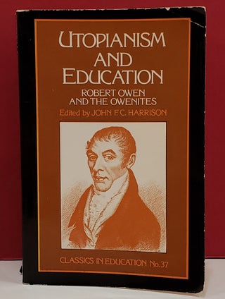 Item #1142493 Utopianism and Education: Robert Owen and the Owenites. John F. C. Harrison