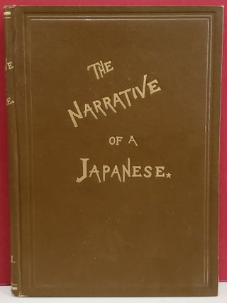 Item #1142518 The Narrative of a Japanese: What He Has Seen and the People He Has Met in the...