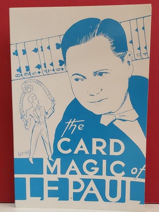 Item #1142581 The Card Magic of Paul: New and Different Effects with Playing Cards. Paul Le Paul