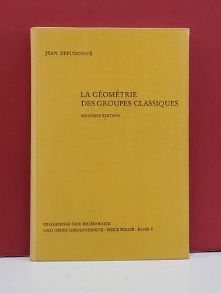 Item #1142946 La Geometrie des Groupes Classiques. Jean Dieudonne