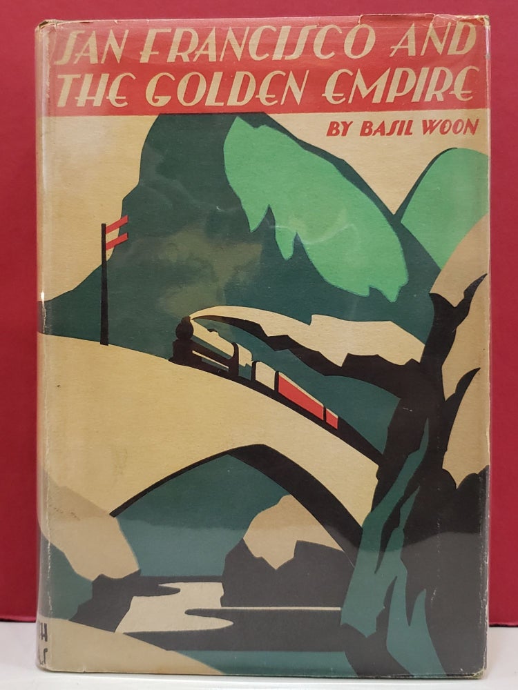 Item #1143067 San Francisco and the Golden Empire. Basil Woon.
