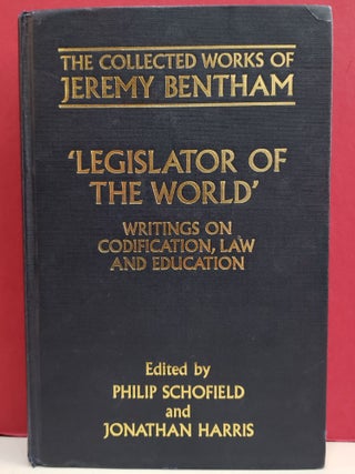 Item #1143072 'Legislator of the World': Writings on Codification, Law and Education. Philip...