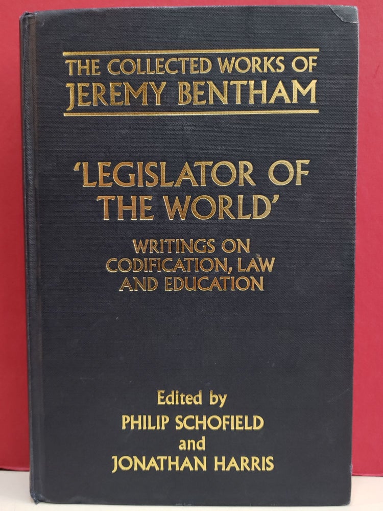 Item #1143072 'Legislator of the World': Writings on Codification, Law and Education. Philip Schofield Jeremy Bentham, Jonathan Harris.