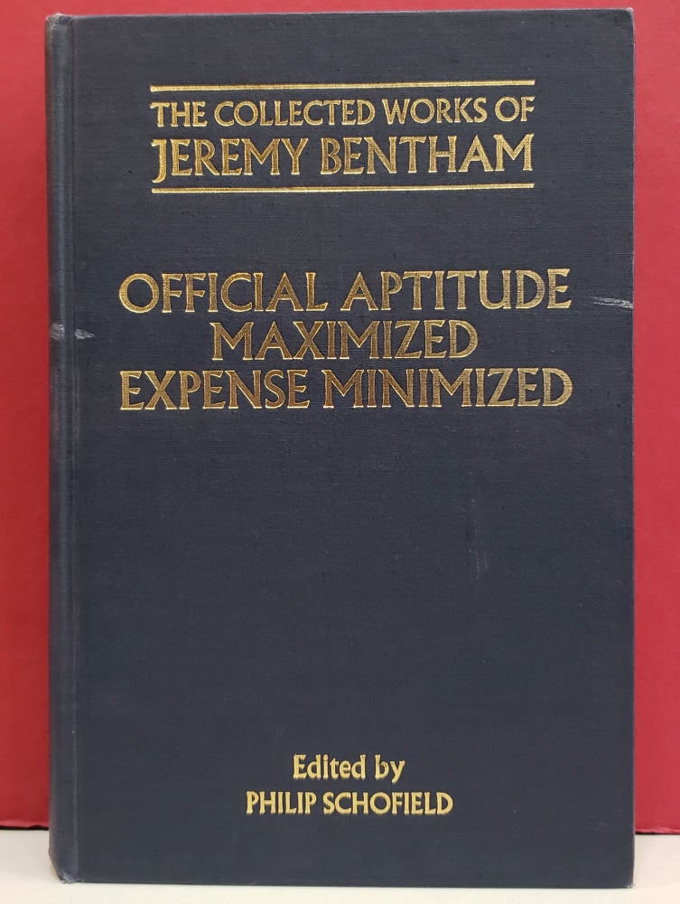 Item #1143074 Official Aptitude Maximized; Expense Minimized. Philip Schofield Jeremy Bentham.