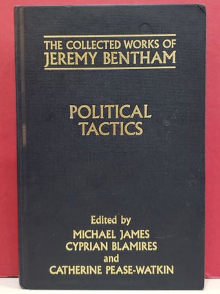 Item #1143078 Political Tactics. Michael James Jeremy Bentham, Cyprian Blamires, Catherine...