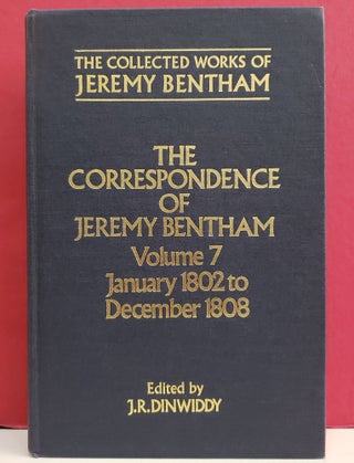 Item #1143084 The Correspondence of Jeremy Bentham, Vol. 7: January 1802 to December 1808. J. R....