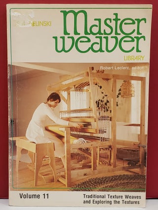 Item #1143130 Master Weaver: Traditional Texture Weaves Exploring The Textures, Vol 11. Robert...