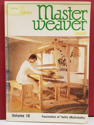 Item #1143131 Master Weaver Library: Fascination of Twills (Multishafts). Robert Leclerc S. A....