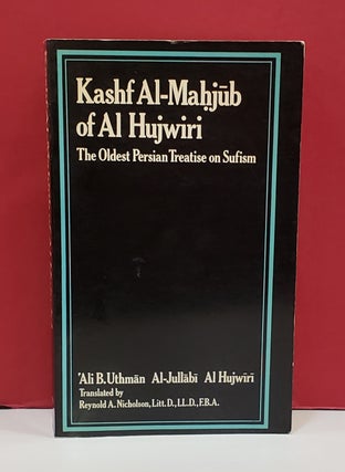Item #1143151 Kashf Al-Mahjub of Al Hujwiri: The Oldest Persian Treatise of Sufism. Reynold A....