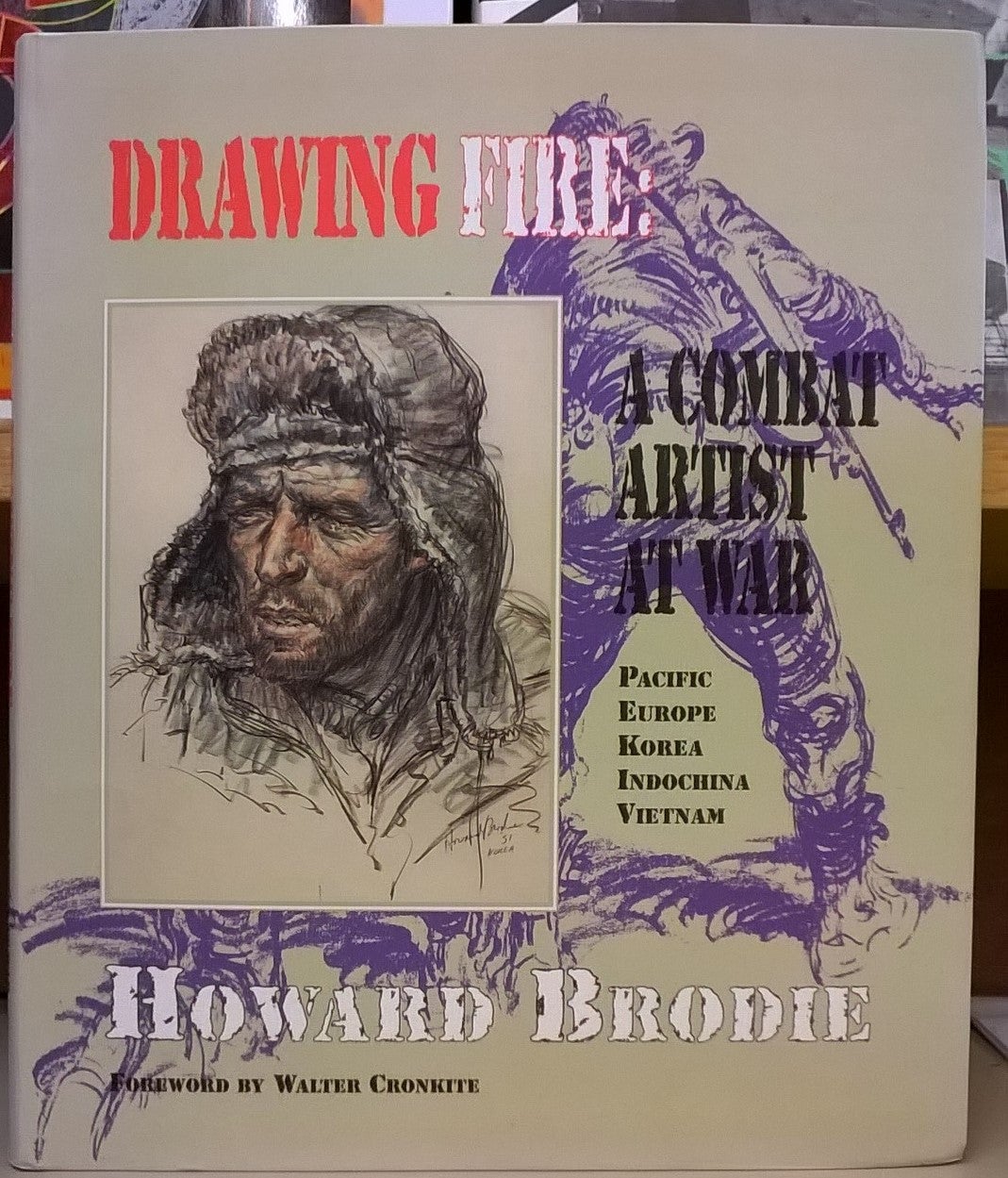 Drawing Fire A Combat Artist at War Pacific Europe Korea