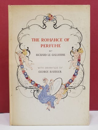 Item #1143453 The Romance of Perfume. George Barbier Richard le Gallienne, illstr