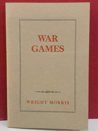 Item #1143504 War Games. Wright Morris