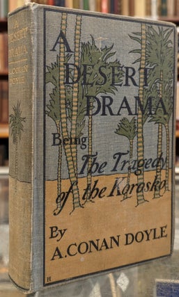 Item #1143772 A Desert Drama, Being the Tragedy of the Korosko. Arthur Conan Doyle