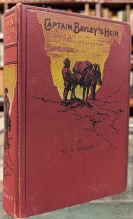 Item #1143773 Captain Bayley's Heir: A Tale of the Gold Fields of California. H. M. Paget G A....