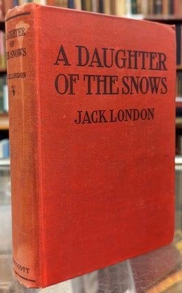 Item #1143783 A Daughter of the Snows. Jack London