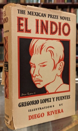 Item #1143799 El Indio. Diego Rivera Gregorio Lopez y. Fuentes, illstr