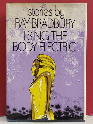 Item #1144012 I Sing the Body Electric!: And Other Stories. Ray Bradbury