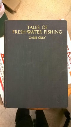 Item #1144170 Tales of Fresh-Water Fishing. Zane Grey