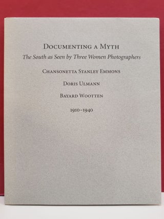 Item #1144355 Documenting a Myth: The South as Seen by Three Women Photographers, 1910-1940....