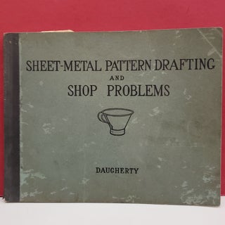 Item #1144360 Sheet-Metal Pattern Drafting and Shop Problems. James S. Daugherty