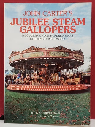 Item #1144395 John Carter's Jubilee Steam Gallopers: A Souvenir of One Hundred Years of Riding...