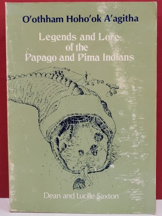 Item #1144449 O'othham Hoho'ok A'agitha: Legedns and Lore of the Papago and Pima Indians. Lucille...