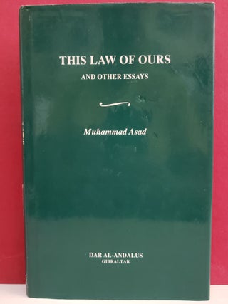 Item #1144492 The Law of Ours and Other Essays. Muhammad Asad