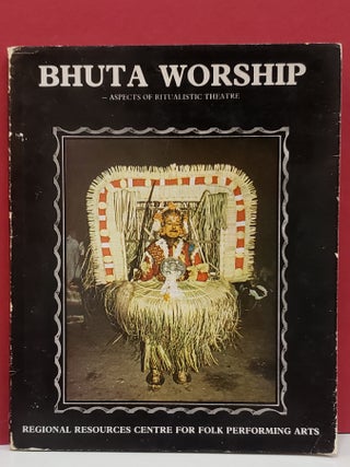 Item #1144591 Bhuta Worship: Aspects of a Ritualistic Theatre. K. S. Haridasa Bhat