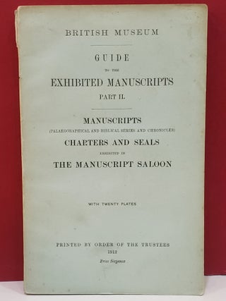 Item #1144593 Guide to the Exhibited Manuscript Part II. The British Museum