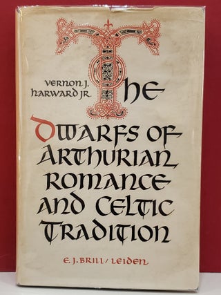Item #1144634 The Dwarfs of Arthurian Romance and Celtic Tradition. Vernon J. Harward Jr