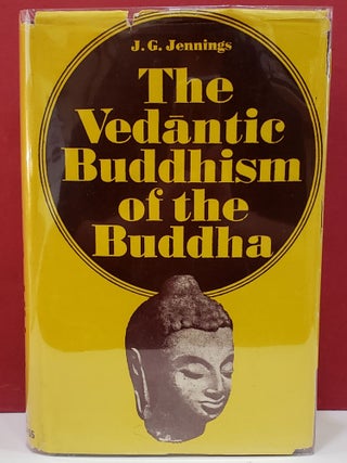 Item #1144827 The Vedantic Buddhism of The Buddha. J. G. Jennings
