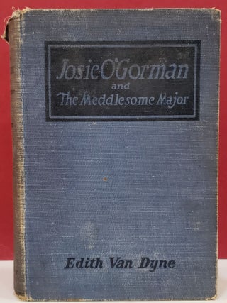 Item #1145031 Josie O'Gorman and The Meddlesome Major. Edith Van Dyne
